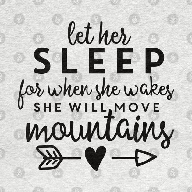 Let Her Sleep For When She Wakes She Will Move Mountains by JakeRhodes